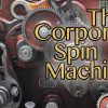 corporate spin machine